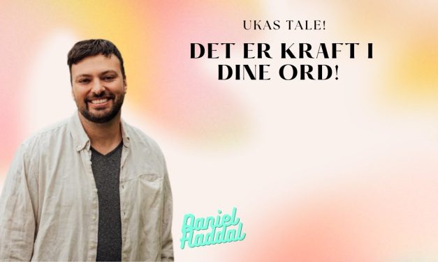 Ukas tale, kraften i dine ord! Daniel Haddal